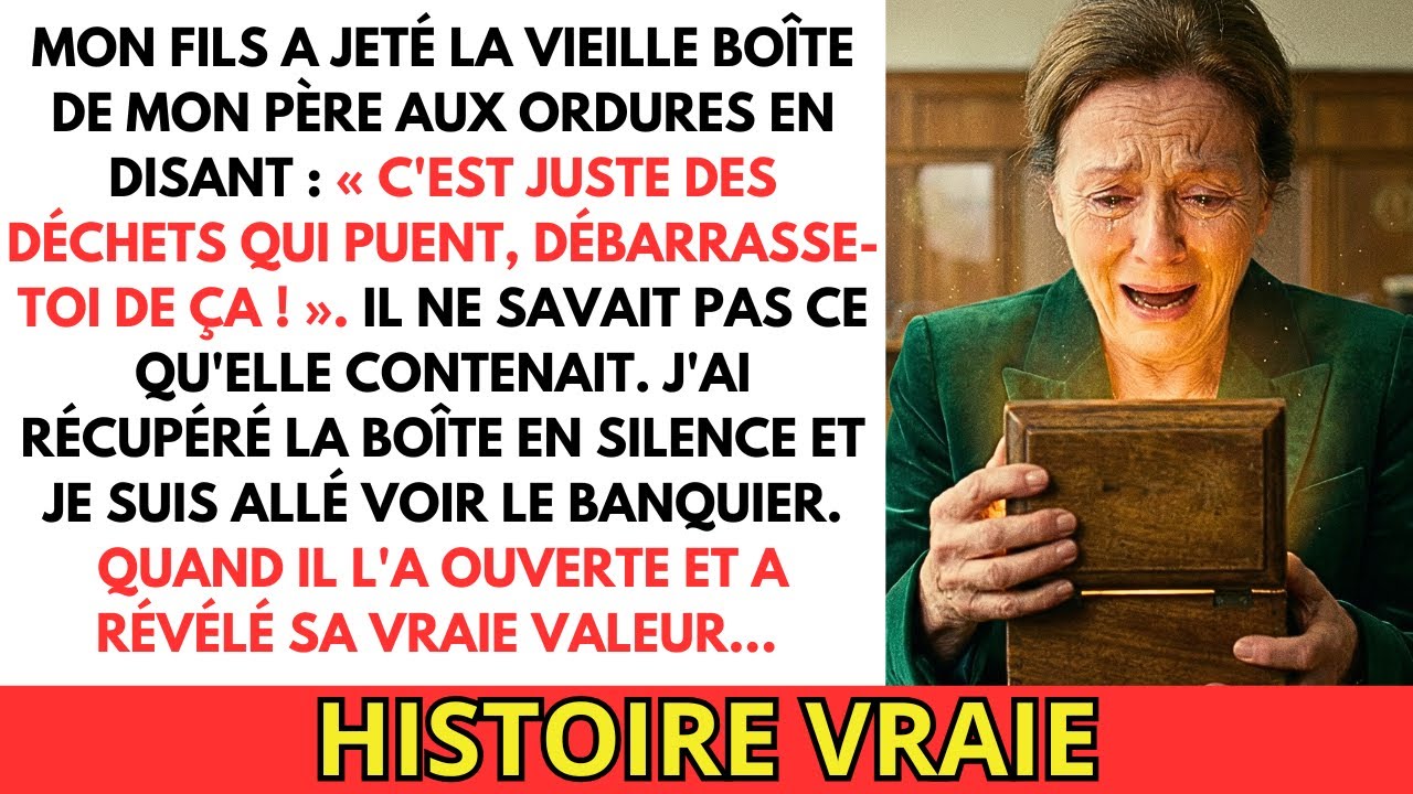 Il a jeté la boîte de mon père aux ordures. Mais quand le banquier l'a ouverte...