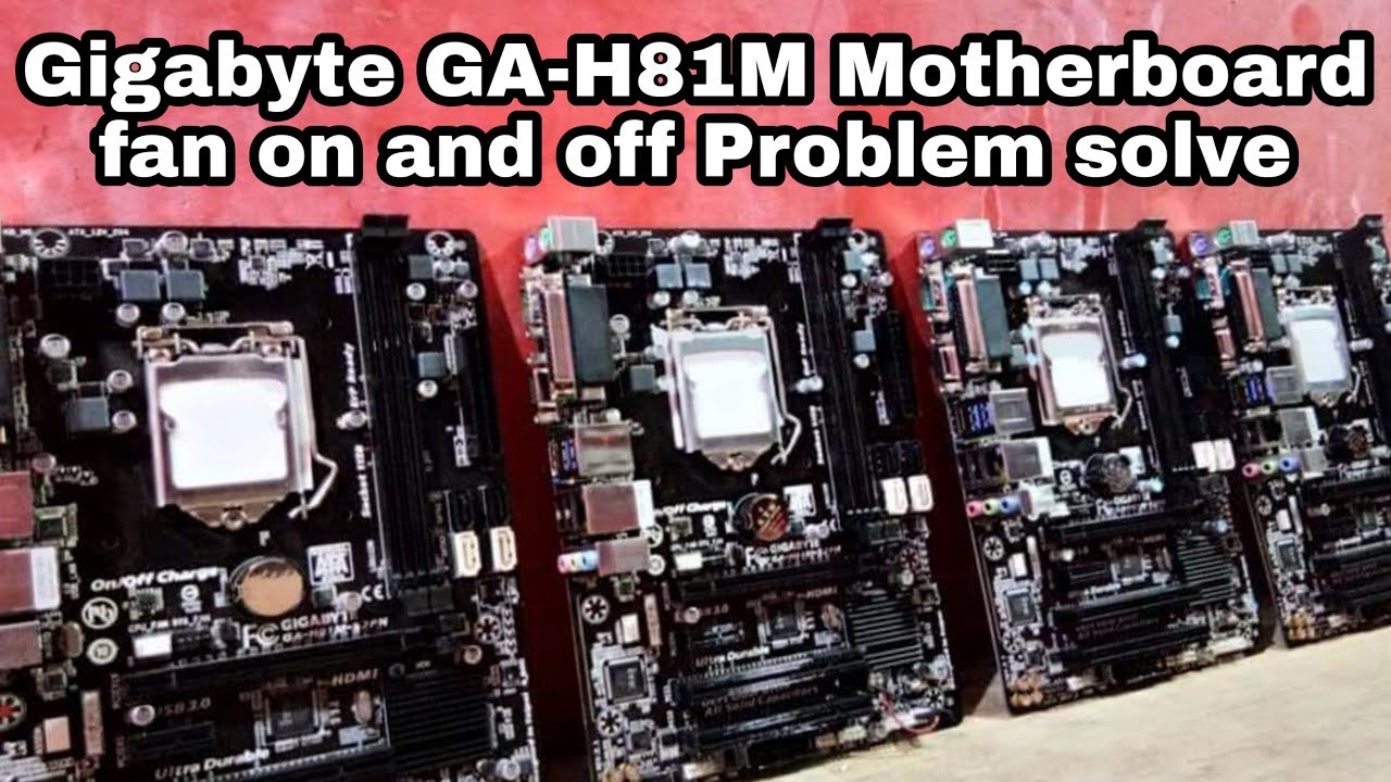 How to fix Gigabyte&nbsp;GA-H81M Motherboard power fan on and off Problem solve