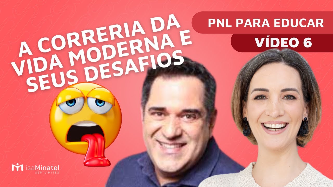 6. PNL para lidar com a correria da vida moderna | Série “PNL para Educar” | Isa Minatel