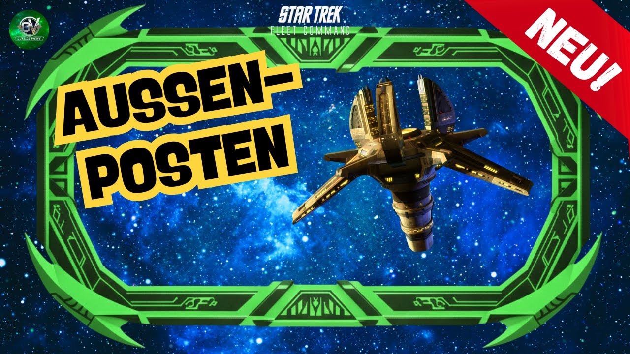 NEU!: Au&szlig;enposten | Wie spielt man Star Trek Fleet Command? | Outside Views STFC Deutsch