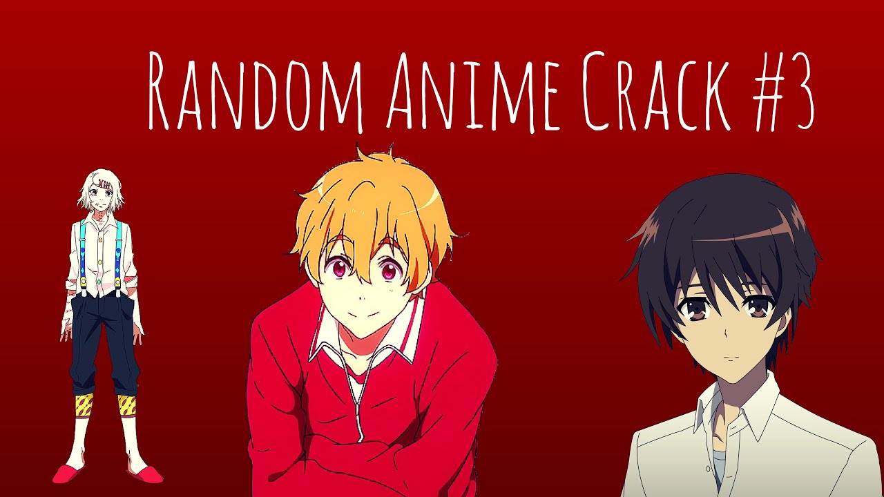 Random Anime Crack #3