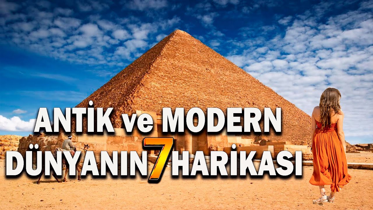 ANTİK VE MODERN DÜNYANIN 7 HARİKASI