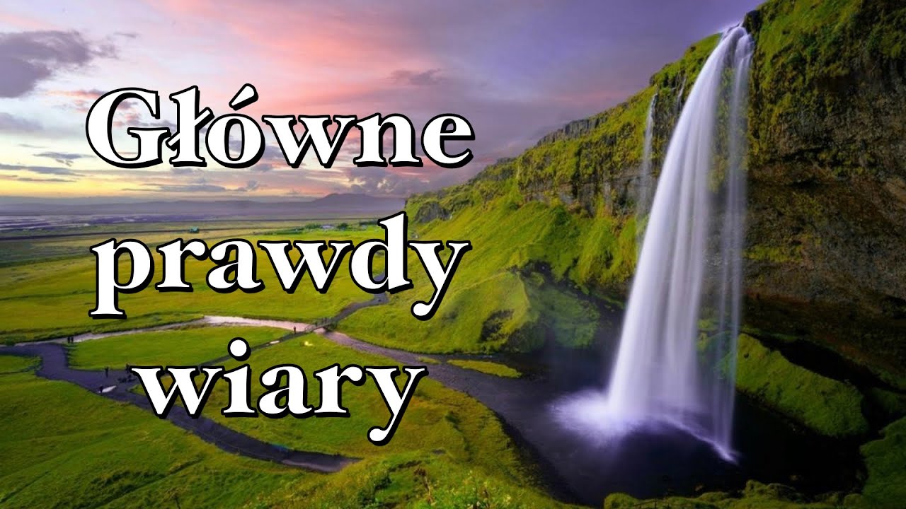 Gł&oacute;wne Prawdy Wiary - Szkoła Dojrzałej Wiary - 6.04.2021