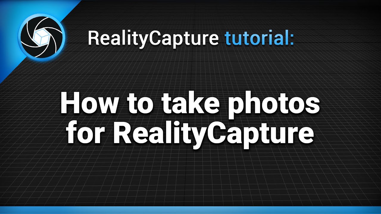 Учебное пособие RealityCapture: как делать фотографии для RealityCapture