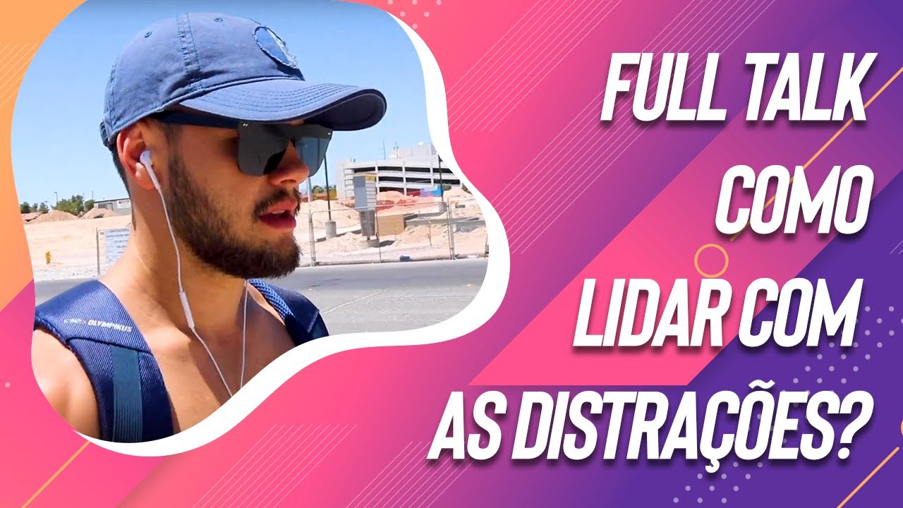FULL TALK - VEGAS 2019 | Como lidar com as distrações?