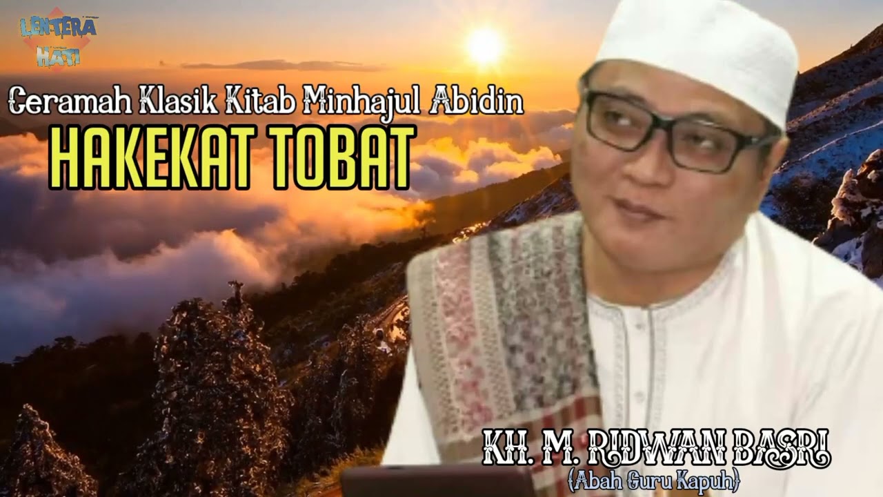 HAKEKAT TOBAT - CERAMAH KLASIK KAJIAN KITAB MINHAJUL ABIDIN OLEH TGH. M. RIDWAN BASRI KAPUH