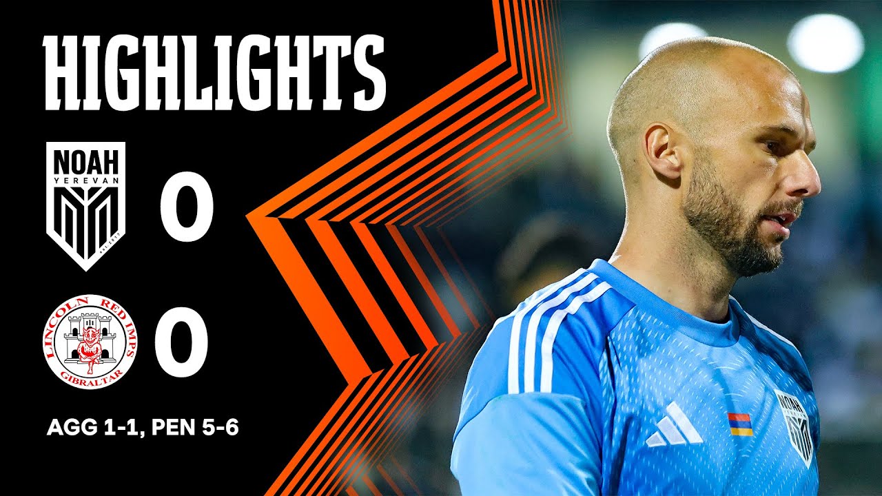 Noah 0-0 Lincoln Red Imps (AGG 1-1, PEN 5-6) (UEFA Europa League, 3rd QR, 2nd Leg) | Highlights