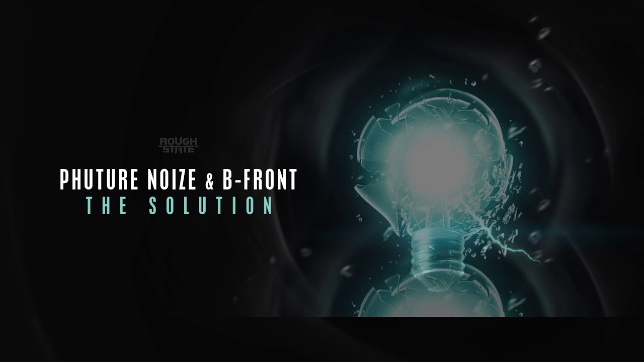 Phuture Noize & B-Front - The Solution (OUT NOW)