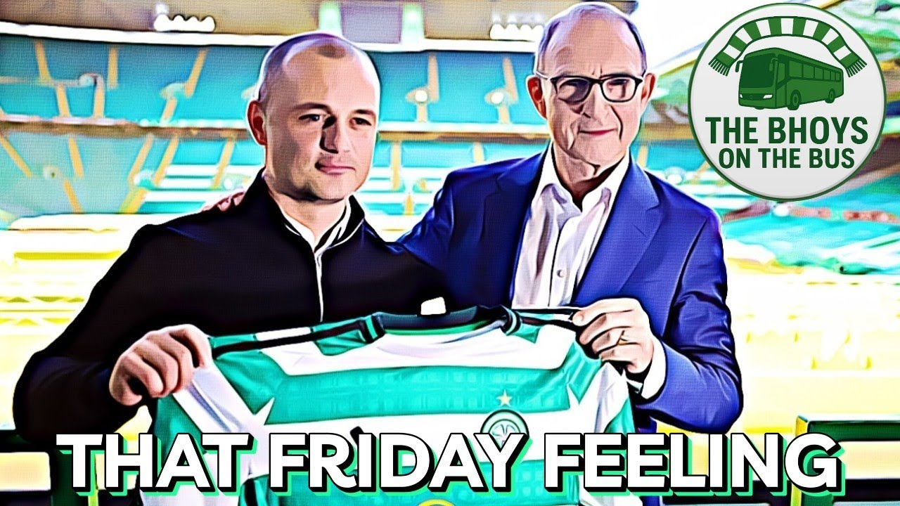 THAT FRIDAY FEELING // NO WHITE SMOKE OVER CELTIC PARK (YET) IN THE MANAGER HUNT // EP. 22
