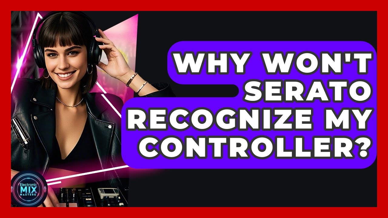 Why Won't Serato Recognize My Controller? - Electronic Mix Masters