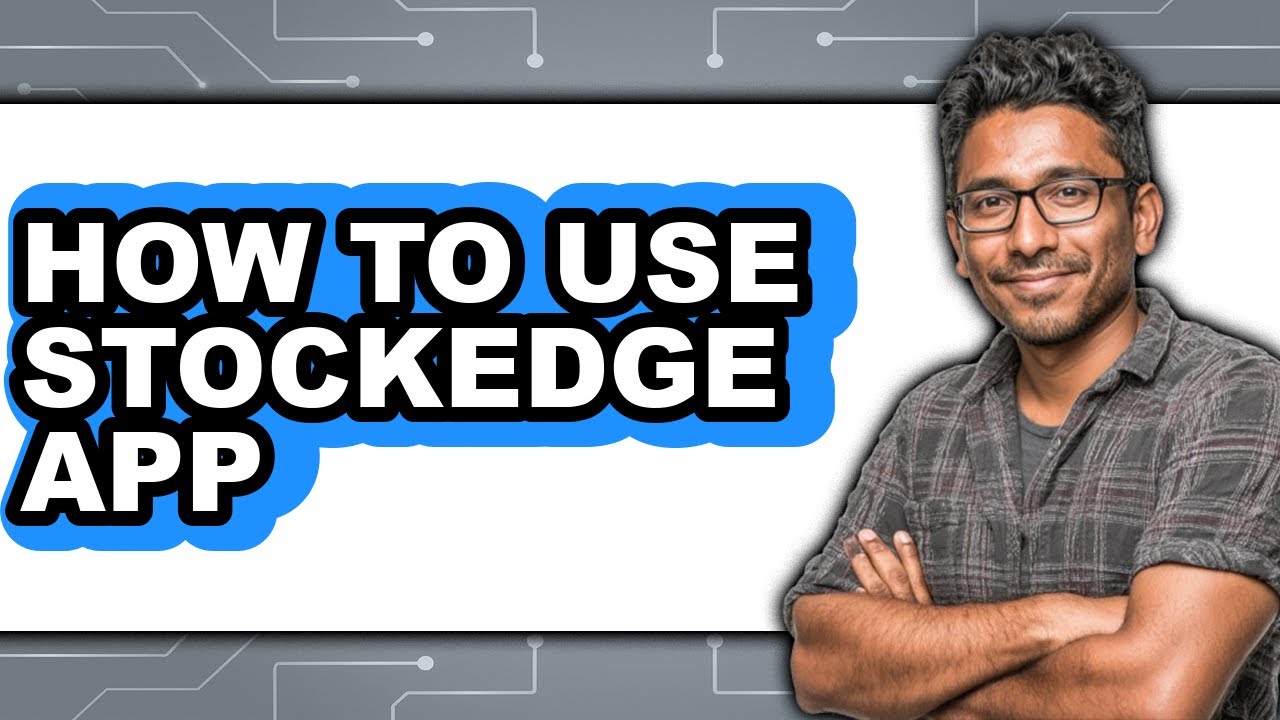 How To Use Stockedge App - Full Guide
