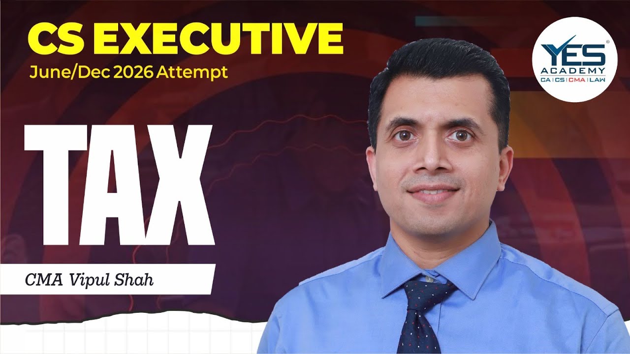 CS Executive TAX LAWS DEMO (Lecture 1) | June 26 & Dec 26 Attempt | CMA Vipul Shah