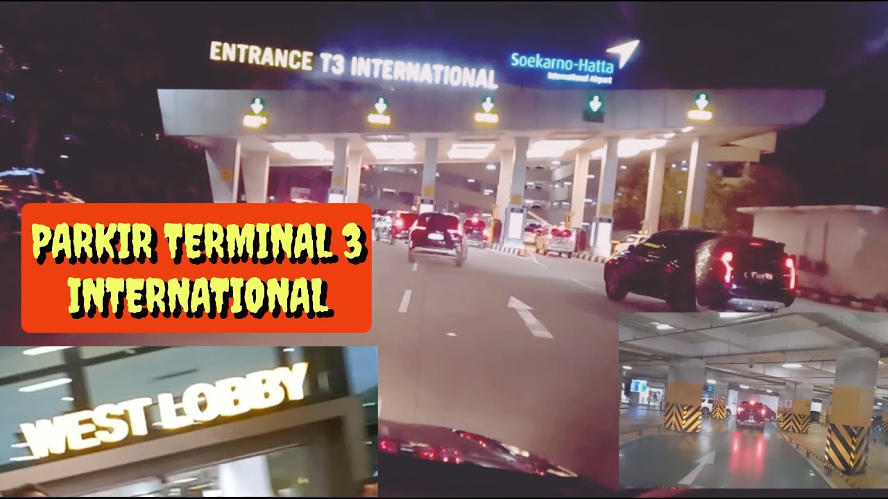 Tutorial parkir Terminal 3 International West Lobby