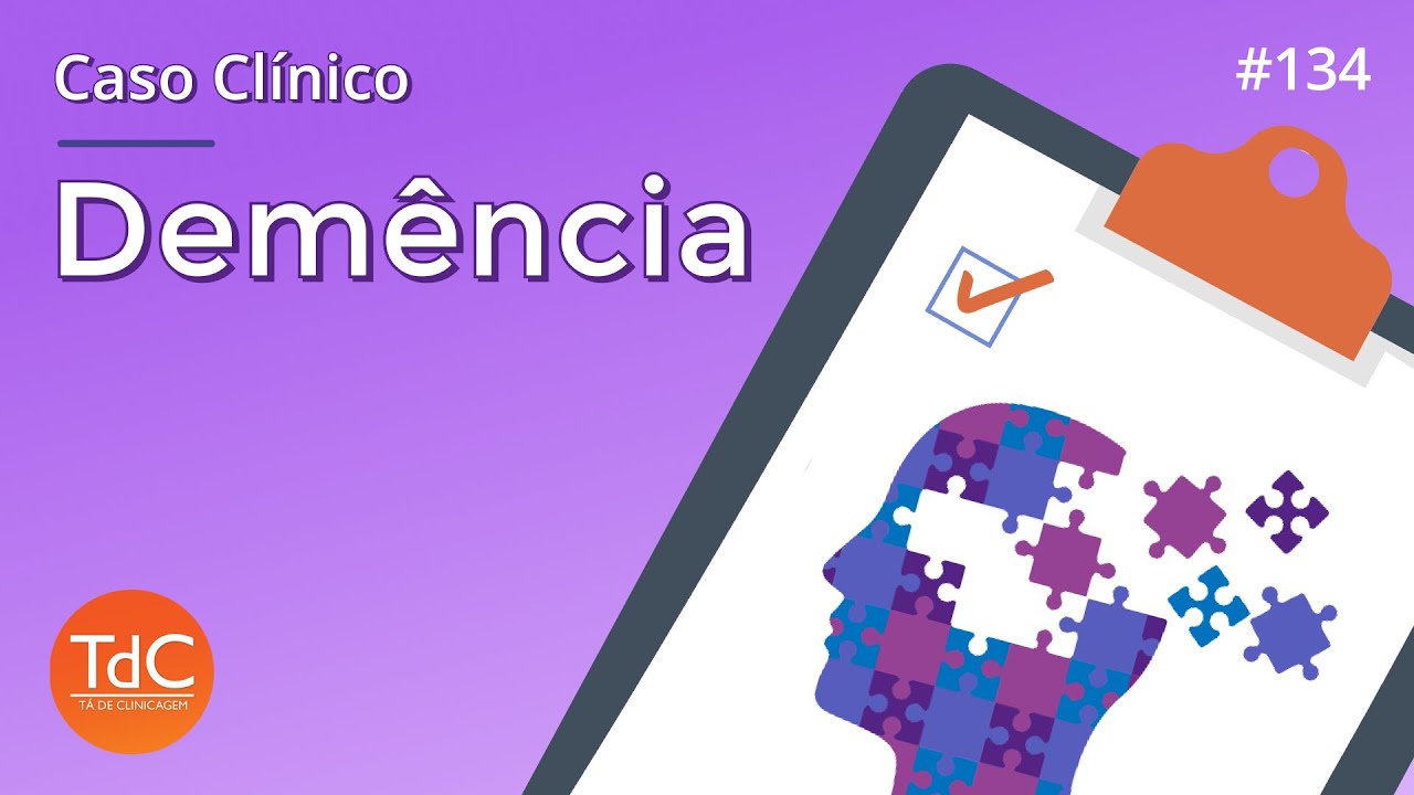 Demência: Caso Clínico - Episódio 134