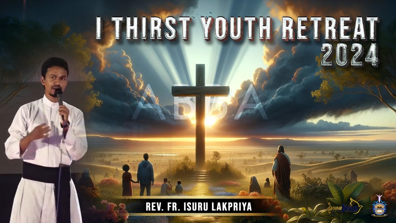 06th Session - I Thirst 2024 Conducted by Rev. Fr. Isuru Lakpriya