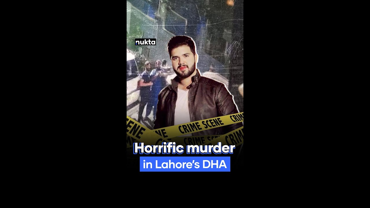 Inside the Defence Phase 9 Murder: College Owner&rsquo;s Son Shot Dead in Lahore | Nukta