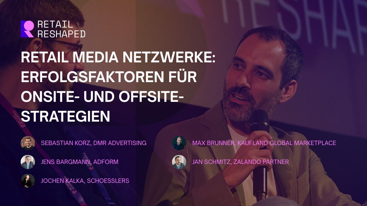 RETAIL RESHAPED 2025: Retail Media Netzwerke: Erfolgsfaktoren für Onsite- und Offsite-Strategien