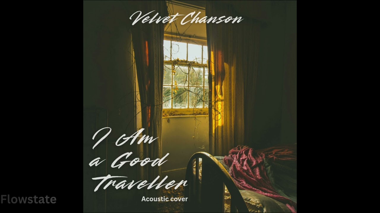 Velvet Chanson - I Am a Good Traveller ( Acoustic cover ) 