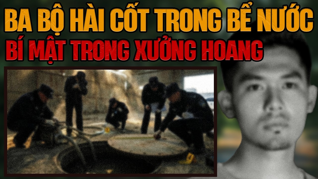 Kỳ Án Trung Quốc: Ba Bộ Hài Cốt Kinh Hoàng Trong Bể Nước