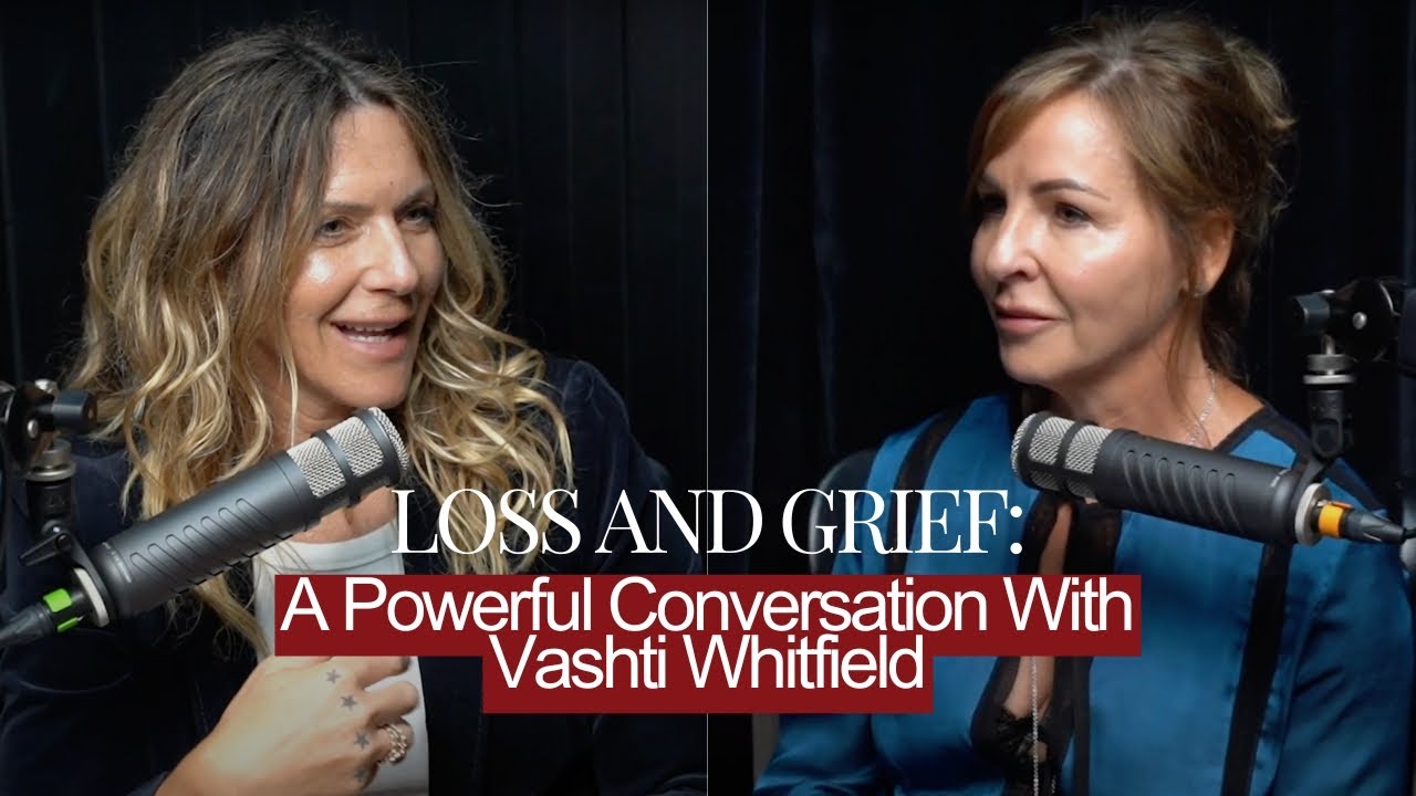 Loss and Grief: A Powerful Conversation With Vashti Whitfield