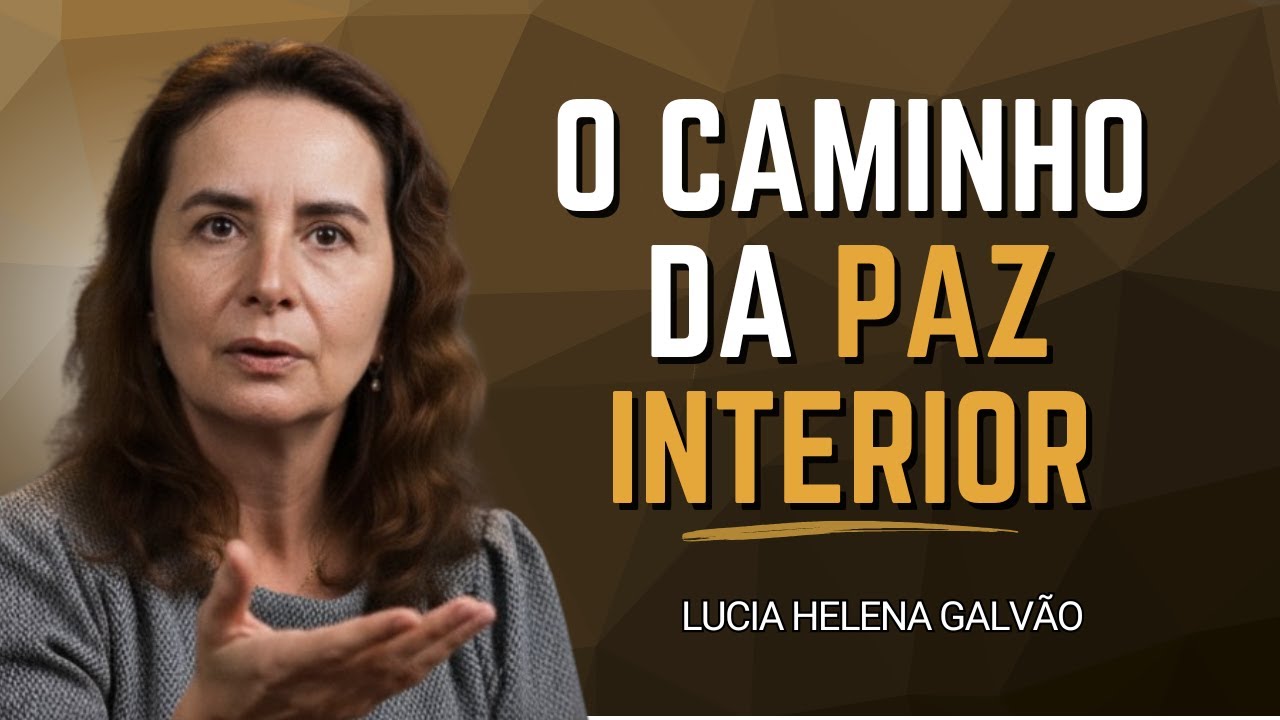 O MAPA DEFINITIVO! 21 Lições para Achar o EIXO DA VIDA e a PAZ INTERIOR! | Lúcia Helena Galvão