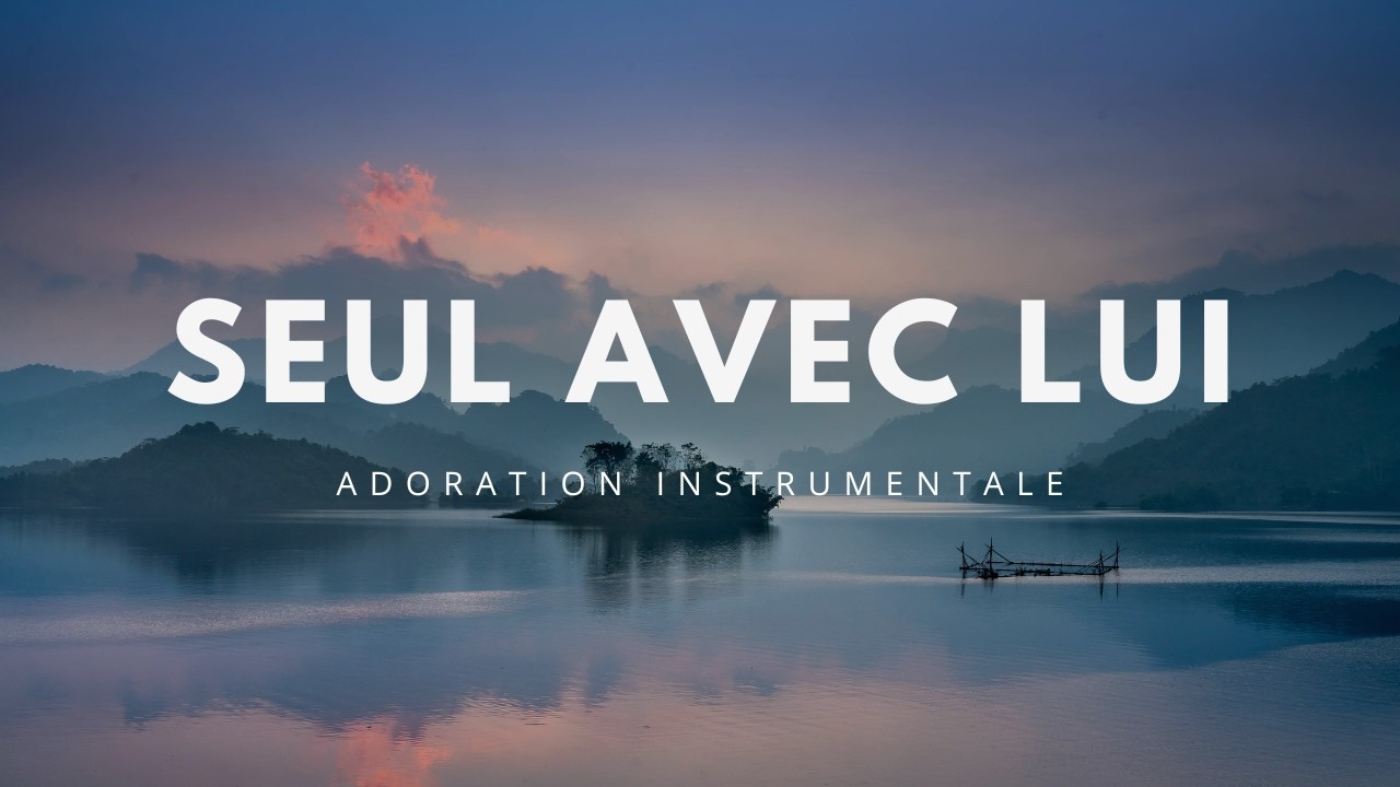 Musique pour prier : 1h heure d'adoration instrumentale