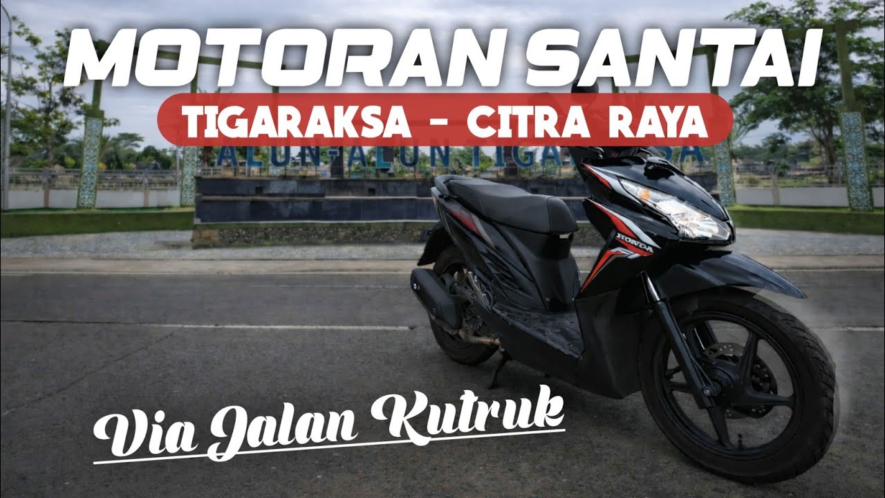 MOTORAN SANTAI SAAT LANGIT MENDUNG RUTE TIGARAKSA - CITRA RAYA FULL