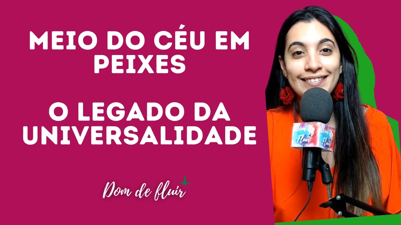 Meio do Céu em Peixes: o legado da universalidade, doação e criatividade