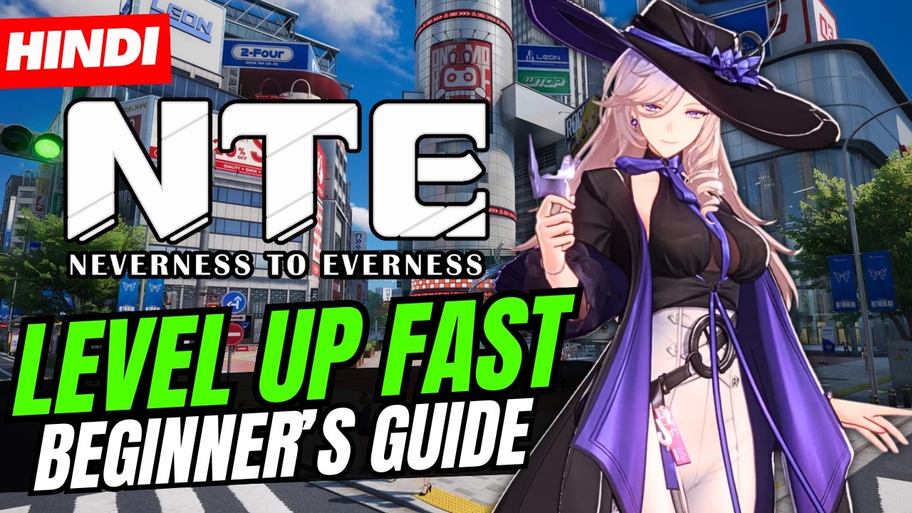 [Hindi] Level Up FAST in Neverness to Everness! (NTE Beginner&rsquo;s Guide)