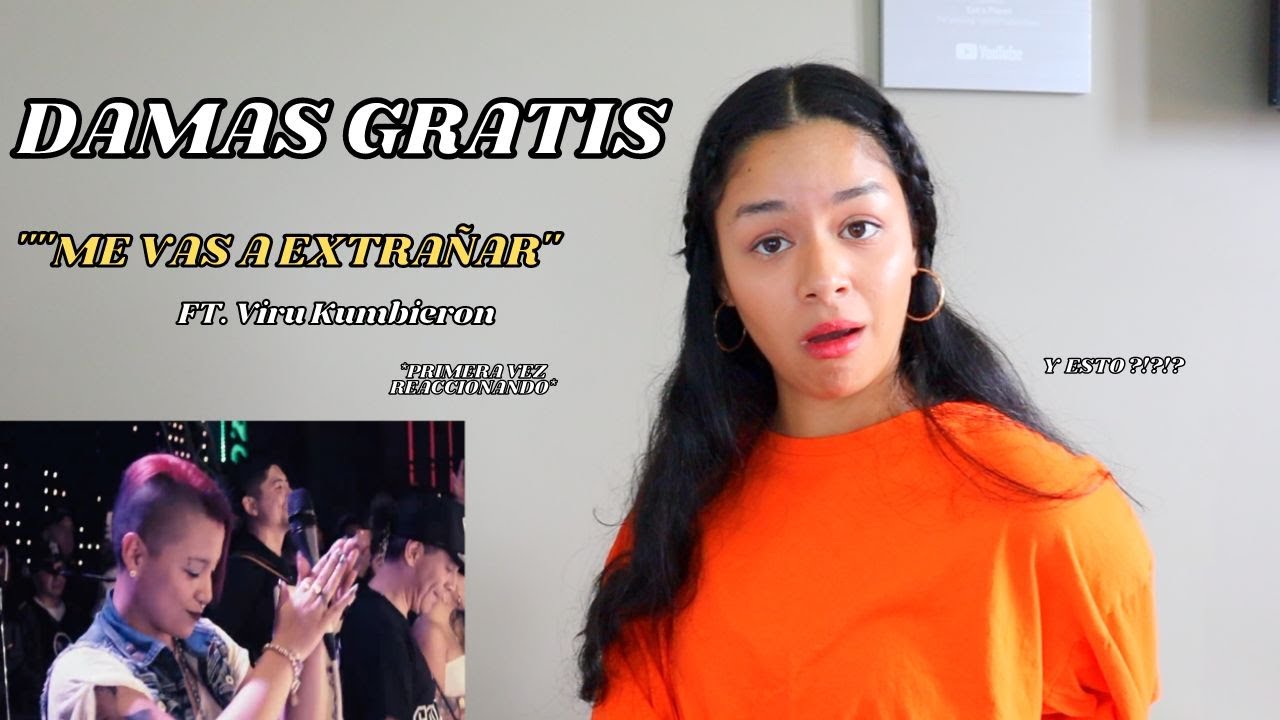 REACCIONO a DAMAS GRATIS - "Me Vas a extrañar" Ft. VIRU KUMBIERO por PRIMERA VEZ