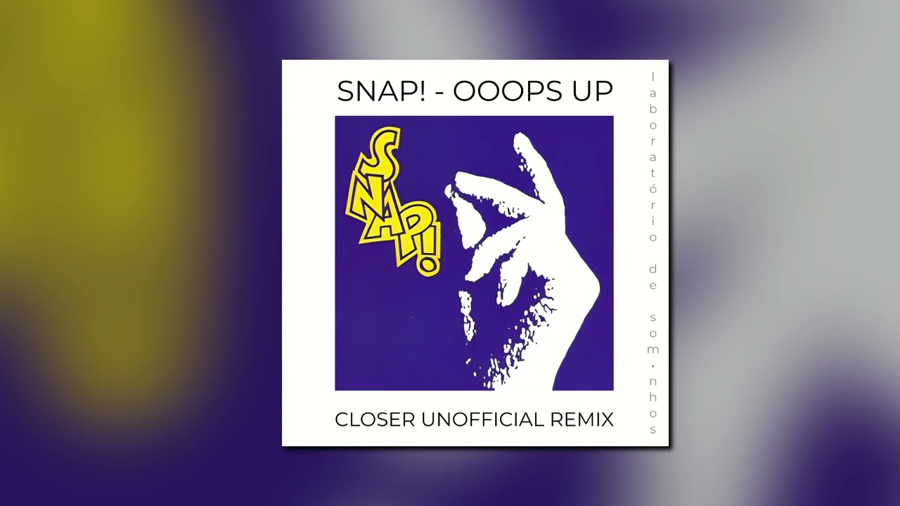 SNAP! - Ooops Up (Closer Unofficial Remix) [Laboratório de Som.nhos]