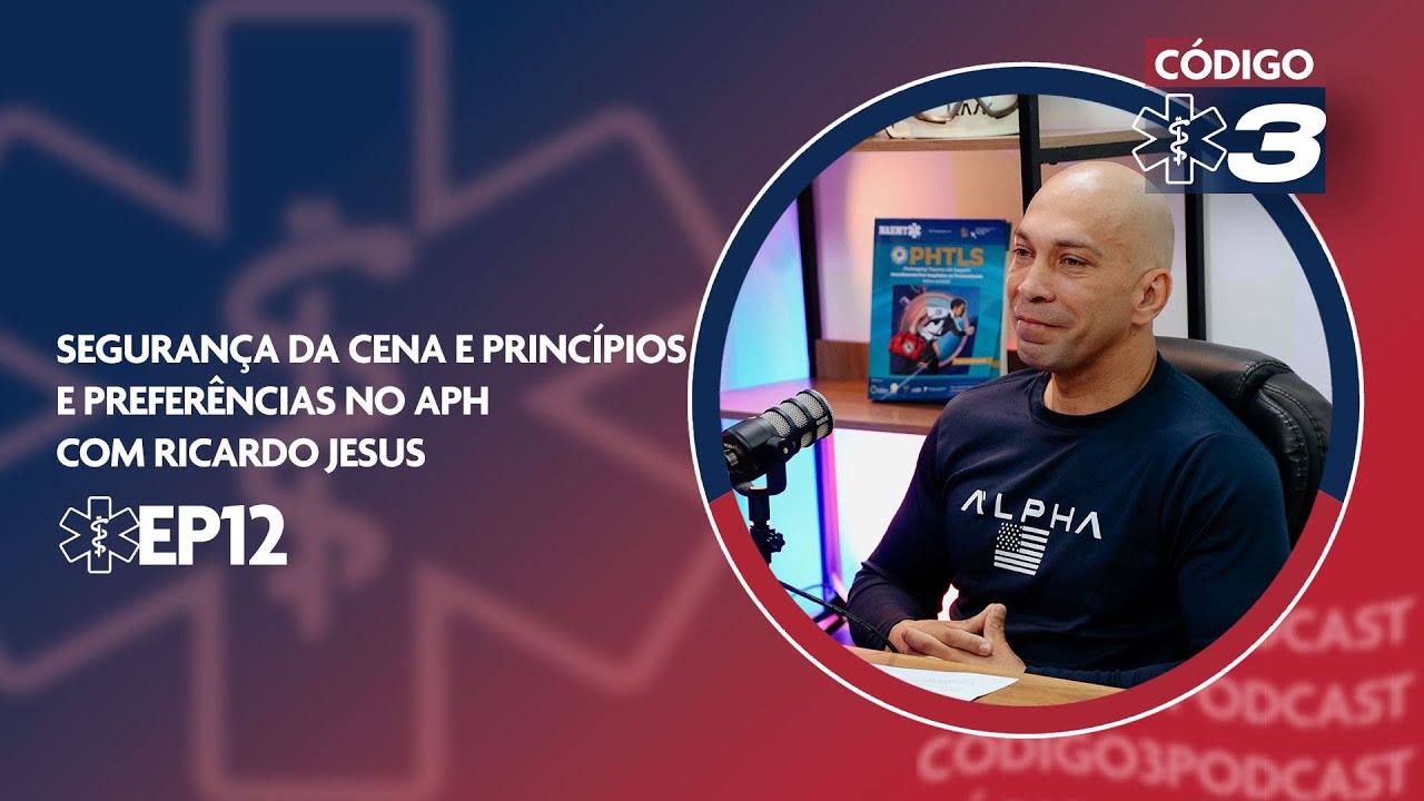 Segurança da cena e princípios e preferências no APH com Ricardo Jesus -CÓDIGO 3 PODCAST #ep12