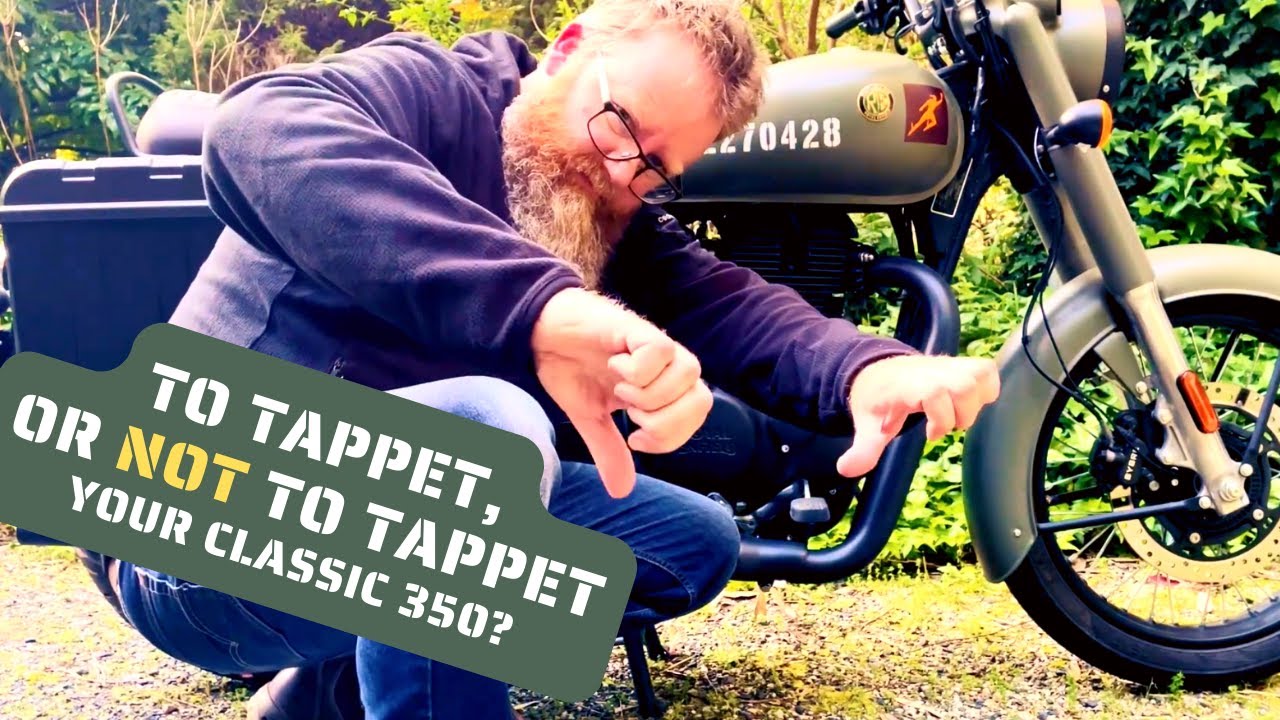 To Tappet, or NOT to Tappet your NEW Royal Enfield Classic 350?