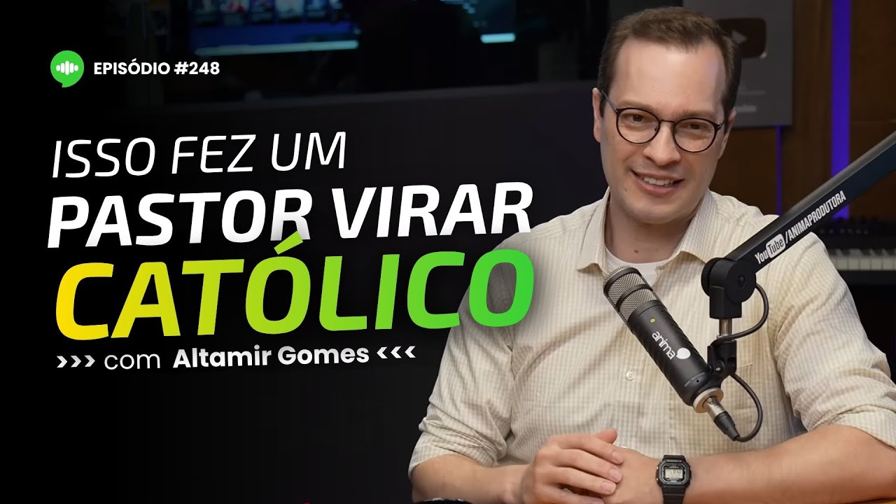 Conheça a história do EX-PASTOR protestante que virou CATÓLICO | Ep #248 | Com Altamir Gomes