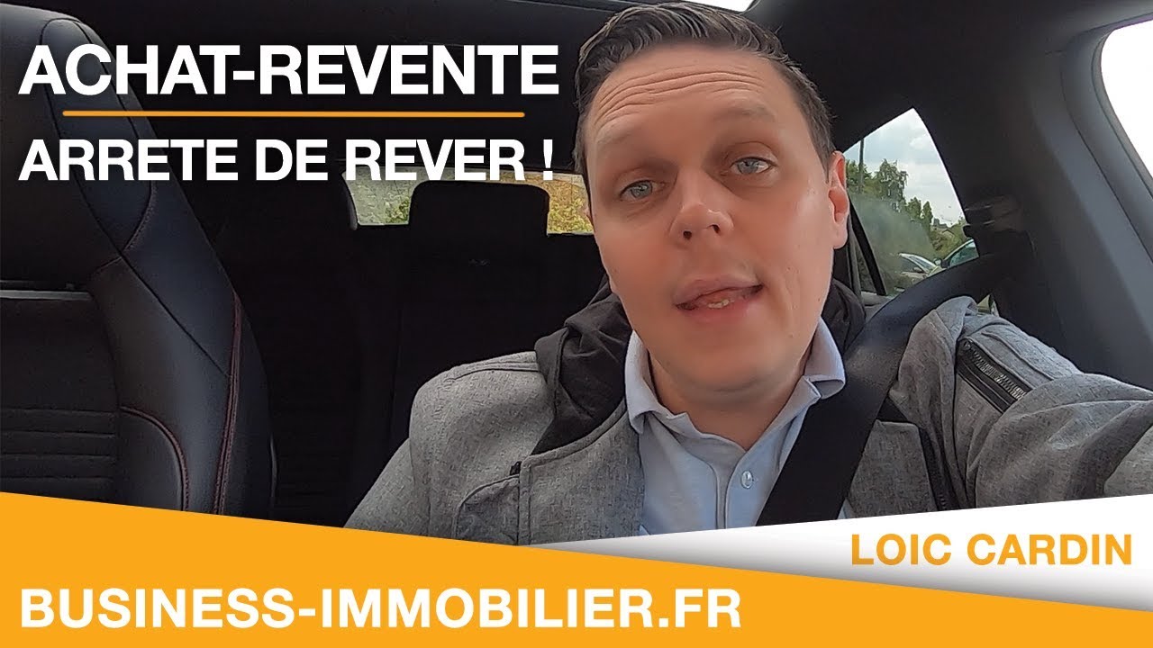 Achat-Revente Immobilier — Arrête de rêver !