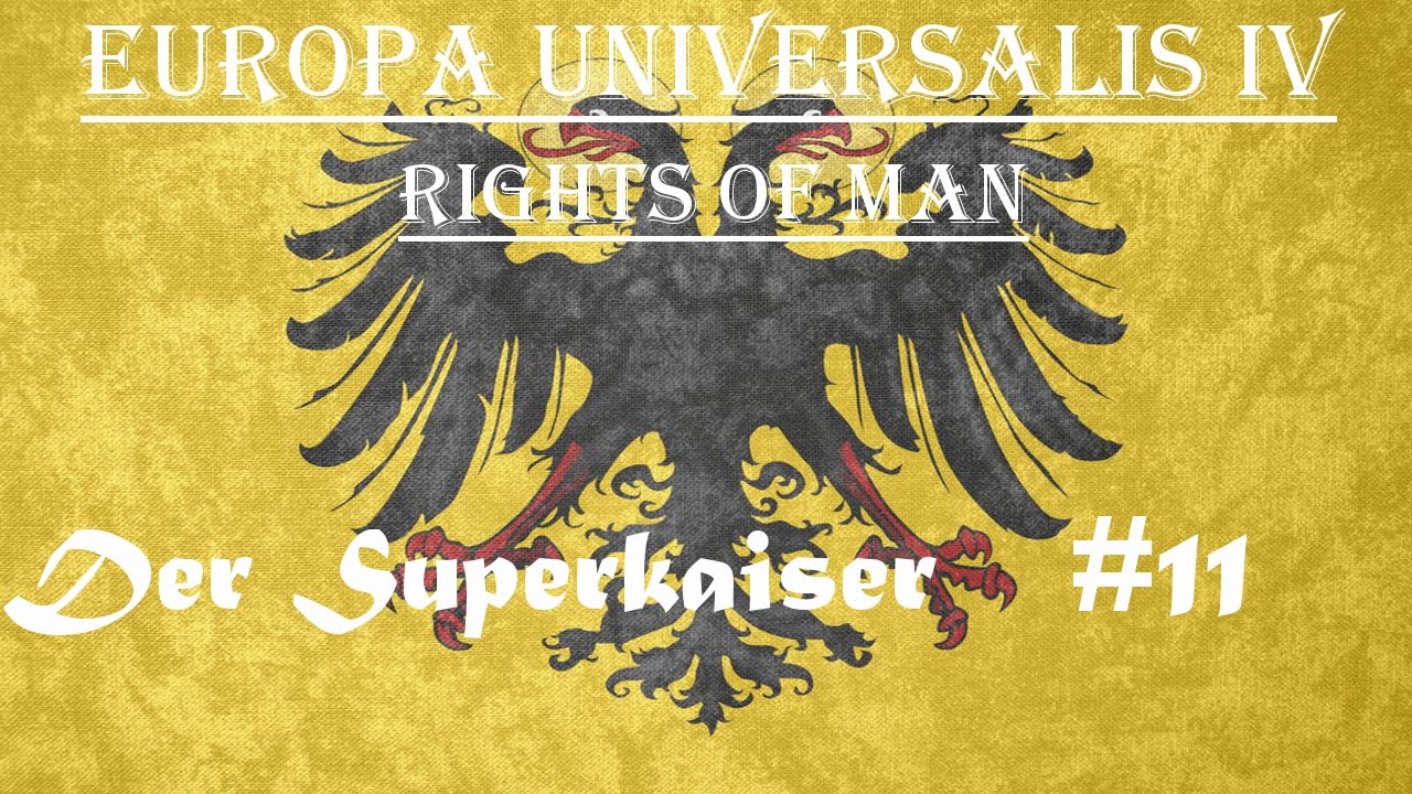 Der Superkaiser | Europa Universalis IV | Rights of Man | Österreich #11 Unglück?!