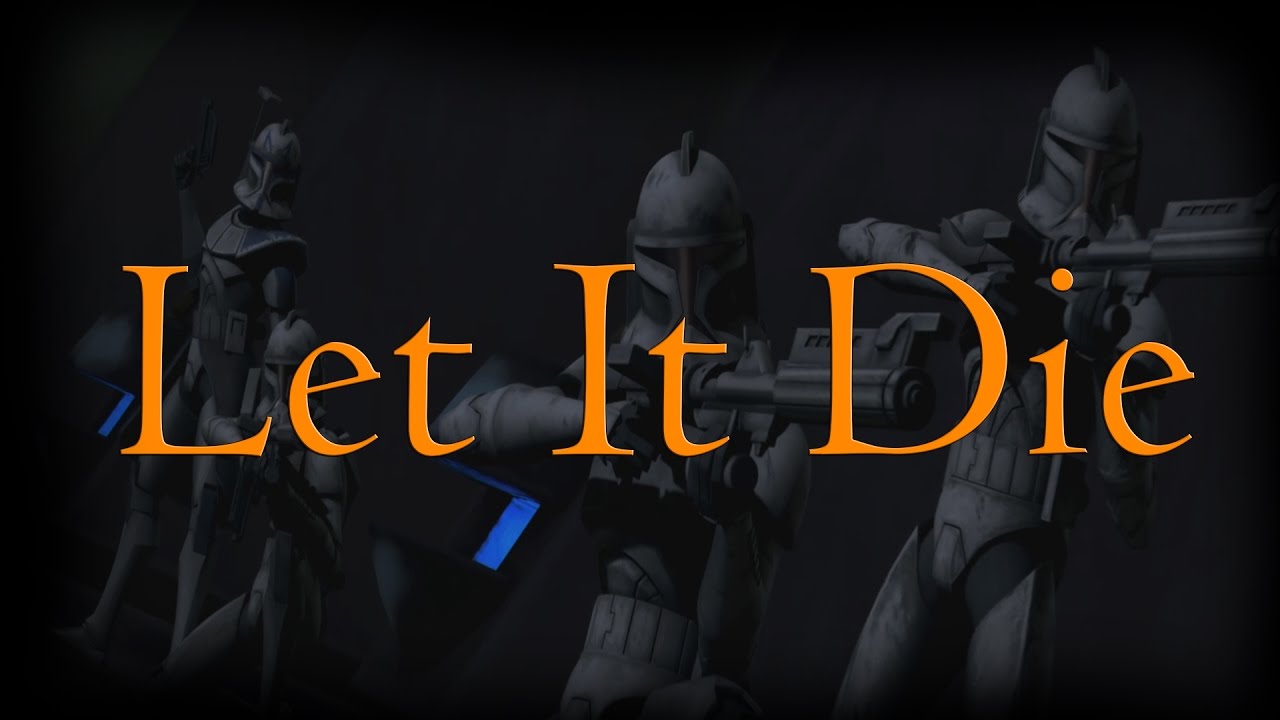 Star Wars The Clone Wars-Let It Die