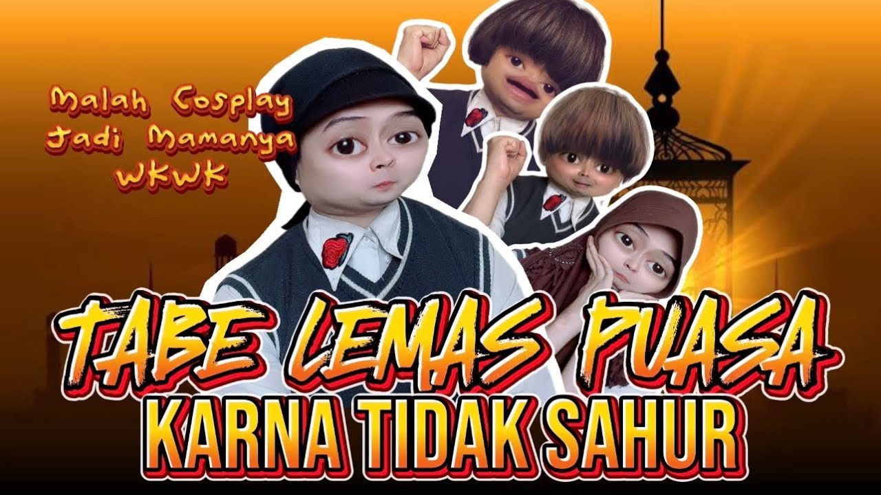 (Comedy) TABE LEMAS PUASA KARNA TIDAK SAHUR! MALAH COSPLAY JADI MAMANYA 😆