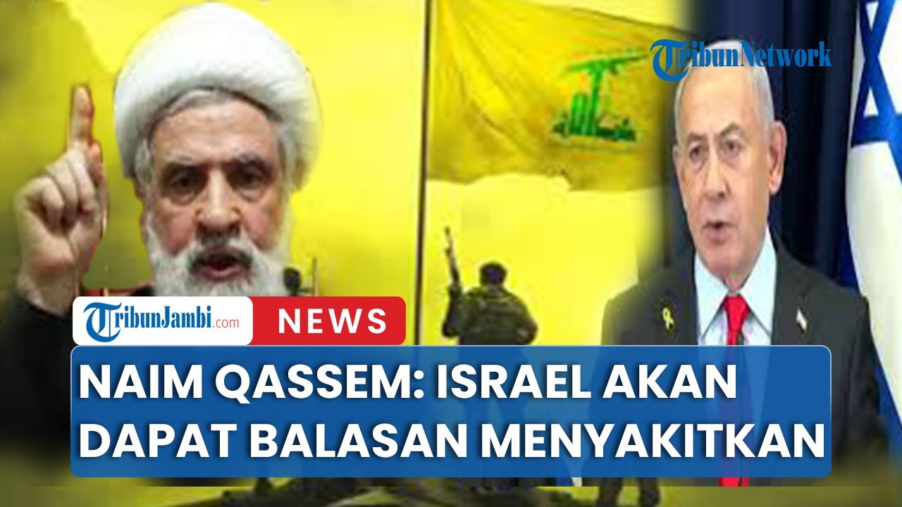 Naim Qassem Peringatkan Israel Akan Posisi Hizbullah Siapkan Balasan Menyakitkan Ke Negara Zionis