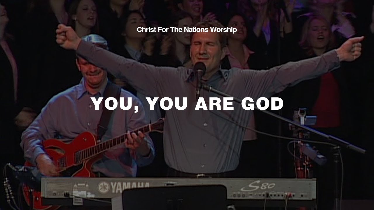 You, You Are God - Klaus & Christ For The Nations Worship