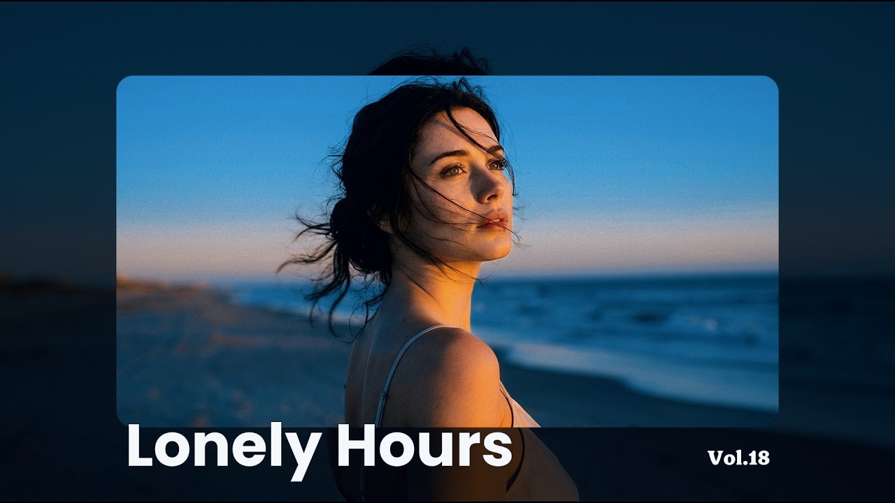 Soft Openings:Do you still remember that person? | Lonely Hours Vol.18