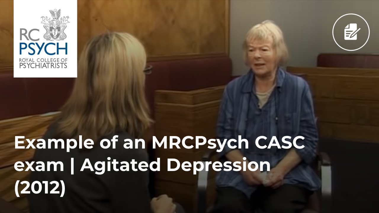 Example of an MRCPsych CASC exam | Agitated Depression (2012)