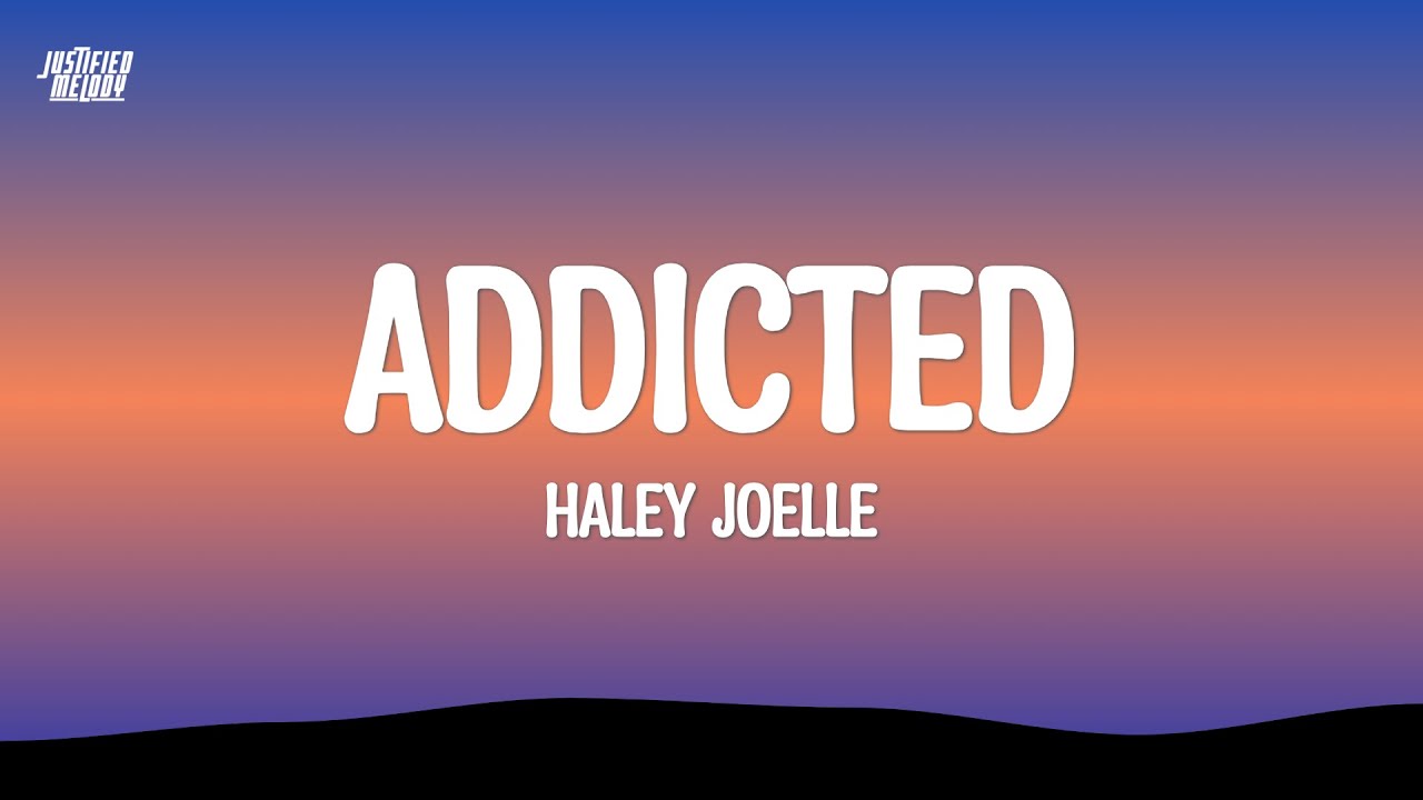 Haley Joelle - Addicted (Lyrics)