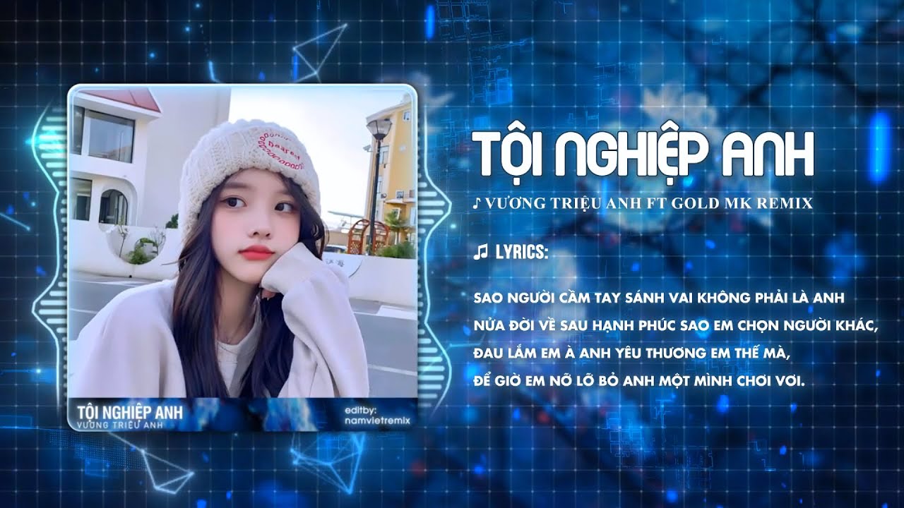TỘI NGHIỆP ANH REMIX TIKTOK - VƯƠNG TRIỆU ANH ♫ SAO NGƯỜI CẦM TAY SÁNH VAI KHÔNG PHẢI LÀ ANH