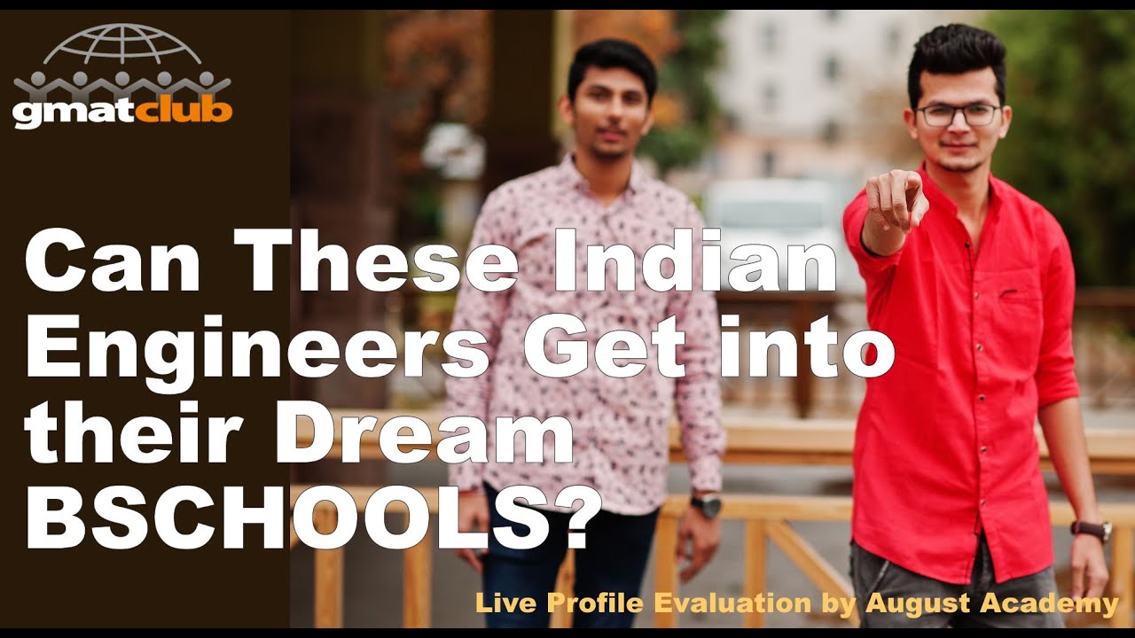 Live Profile Evals: Can These Indian Engineers Get into their Dream BSchools? |  August Academy