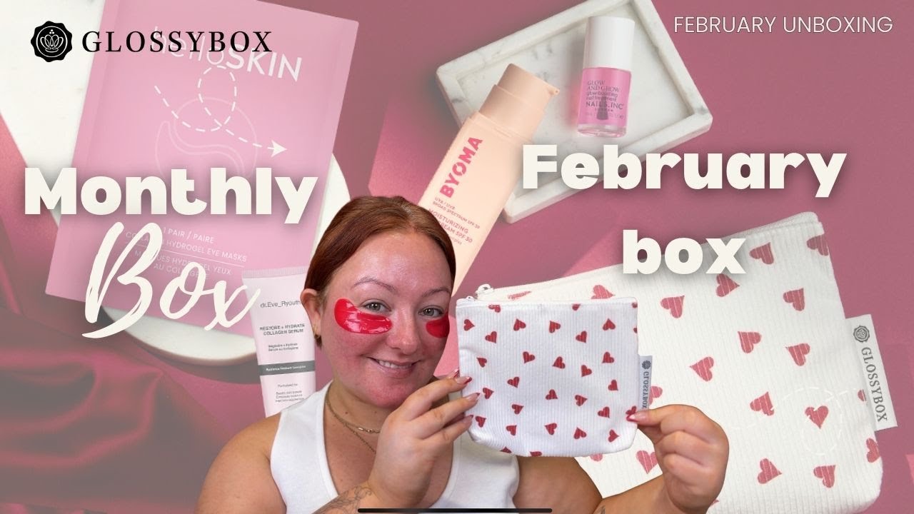 GLOSSYBOX February Unboxing ✨