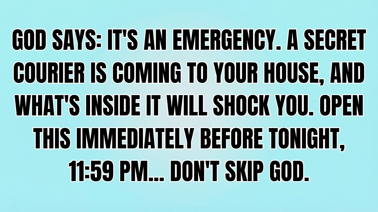 🔴GOD SAYS, IT’S AN EMERGENCY. A SECRET COURIER IS COMING TO YOUR HOUSE AND THIS WILL SHOCK YOU..