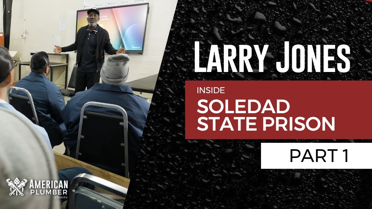 Inside Soledad State Prison with Larry Jones – Part 1  | American Plumber Stories