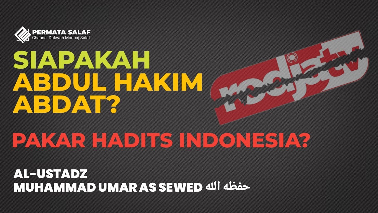 SIAPAKAH ABDUL HAKIM ABDAT? || al-Ustadz Muhammad Umar as Sewed حفظه الله