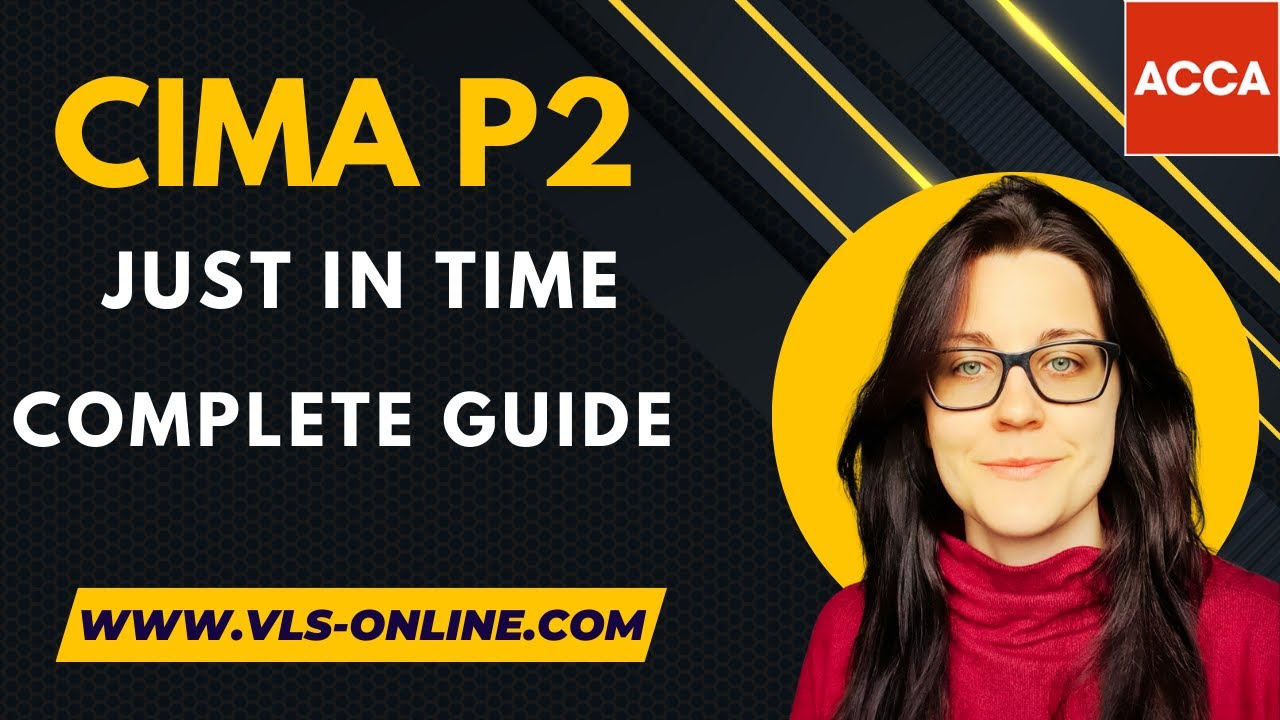 CIMA P2 - Just in Time | Advanced Management Accounting | Complete Topic Guide
